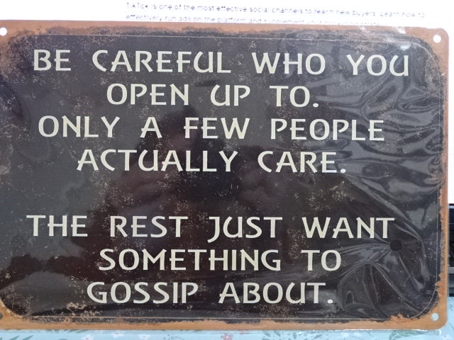 Be Careful Who You Open Up To..... A4 Metal Sign